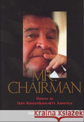 Mr. Chairman: Power in Dan Rostenkowski's America