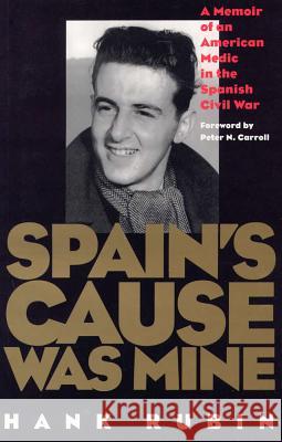 Spain's Cause was Mine: A Memoir of an American Medic in the Spanish War
