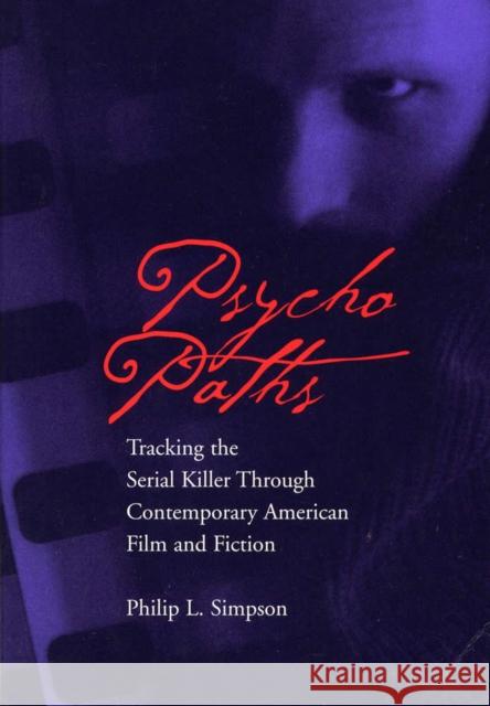 Psycho Paths: Tracking the Serial Killer Through Contemporary American Film and Fiction