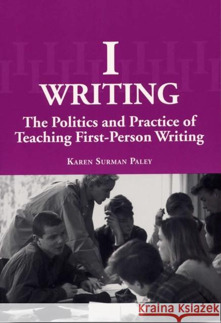 I-Writing: The Politics and Practice of Teaching First-Person Writing