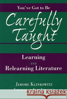 You've Got to be Carefully Taught : Learning and Relearning Literature