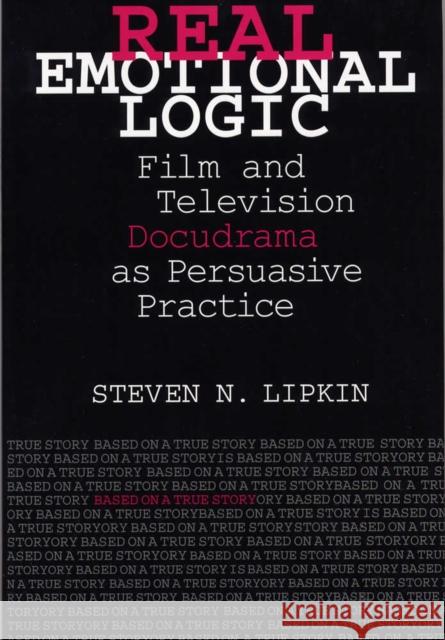 Real Emotional Logic: Film and Television Docudrama as Persuasive Practice