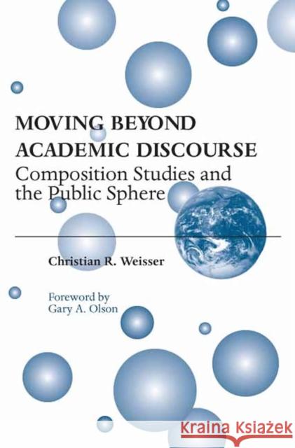 Moving Beyond Academic Discourse: Composition Studies and the Public Sphere