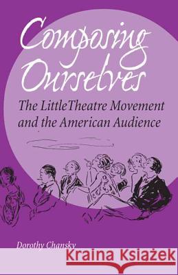 Composing Ourselves: The Little Theatre Movement and the American Audience