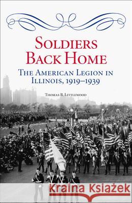 Soldiers Back Home: The American Legion in Illinois, 1919-1939