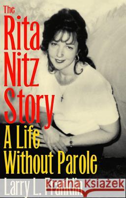 The Rita Nitz Story: A Life Without Parole