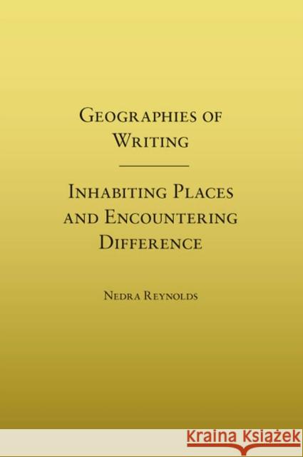 Geographies of Writing: Inhabiting Places and Encountering Difference
