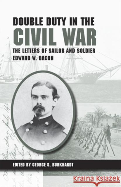 Double Duty in the Civil War: The Letters of Sailor and Soldier Edward W. Bacon