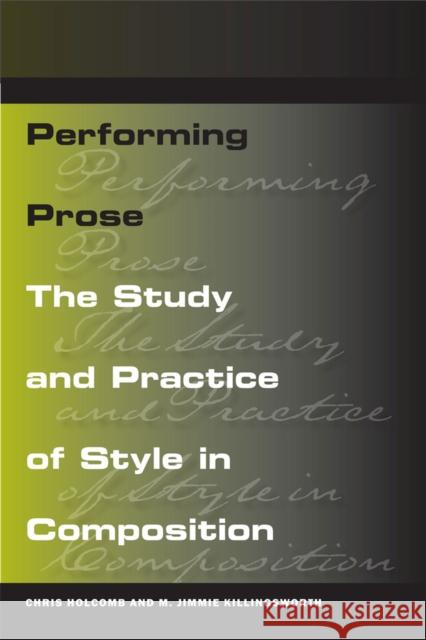 Performing Prose: The Study and Practice of Style in Composition