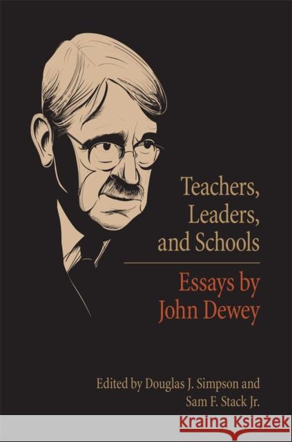 Teachers, Leaders, and Schools: Essays by John Dewey