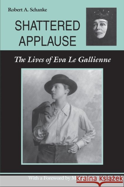Shattered Applause: The Lives of Eva Le Gallienne