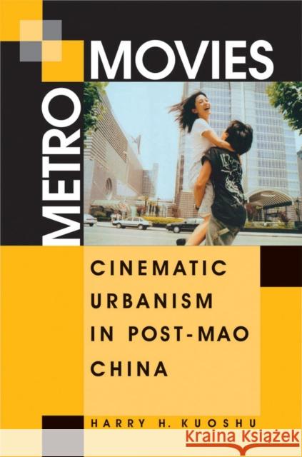 Metro Movies: Cinematic Urbanism in Post-Mao China
