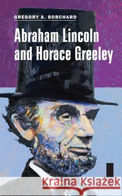 Abraham Lincoln and Horace Greeley