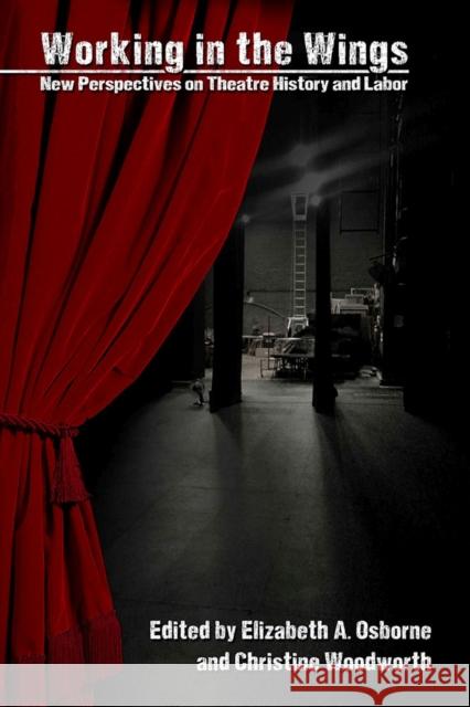 Working in the Wings: New Perspectives on Theatre History and Labor