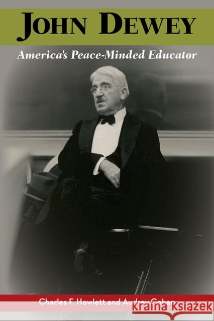 John Dewey, America's Peace-Minded Educator