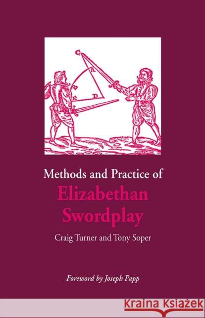 Methods and Practice of Elizabethan Swordplay