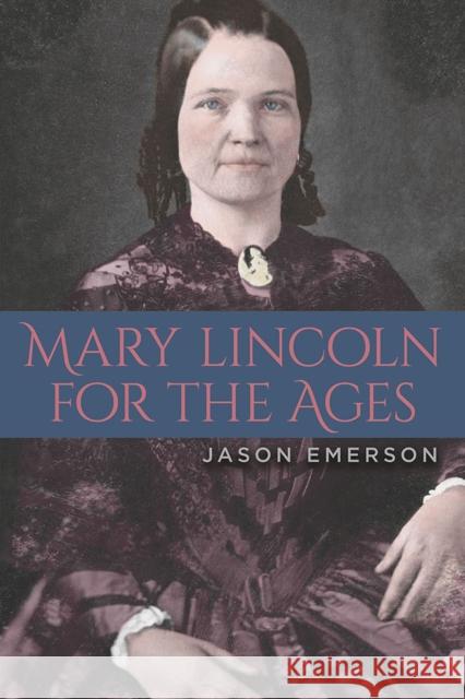 Mary Lincoln for the Ages