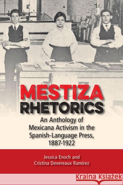 Mestiza Rhetorics: An Anthology of Mexicana Activism in the Spanish-Language Press, 1887-1922