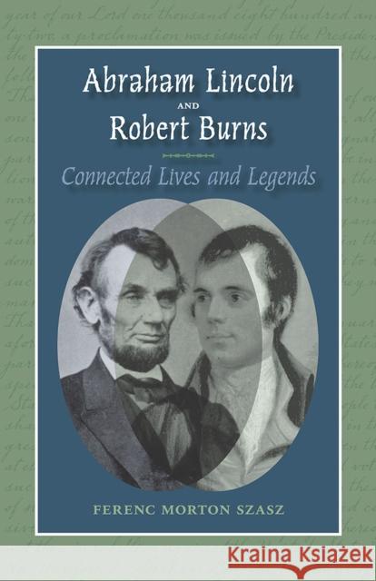Abraham Lincoln and Robert Burns: Connected Lives and Legends