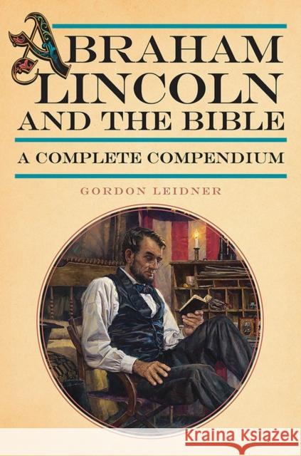 Abraham Lincoln and the Bible: A Complete Compendium