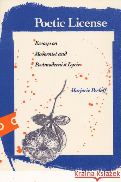 Poetic License: Essays on Modernist and Postmodernist Lyric
