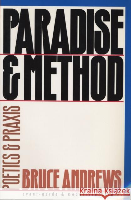 Paradise and Method: Poetry and Praxis