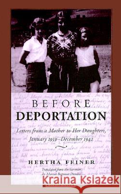 Before Deportation: Letters from a Mother to Her Daughters, January 1939-December 1942