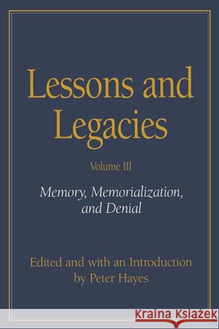 Lessons and Legacies III: Memory, Memorialization, and Denial