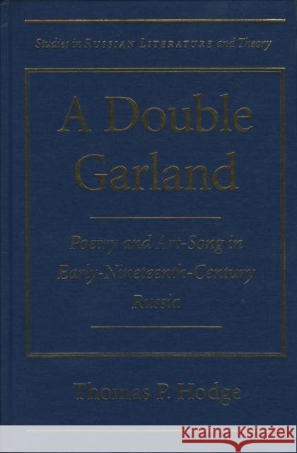 A Double Garland: Poetry and Art-Song in Early Nineteenth Century Russia
