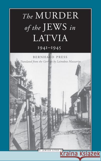 The Murder of the Jews in Latvia: 1941-1945