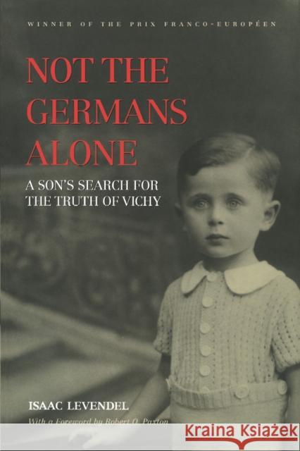 Not the Germans Alone: A Son's Search for the Truth of Vichy