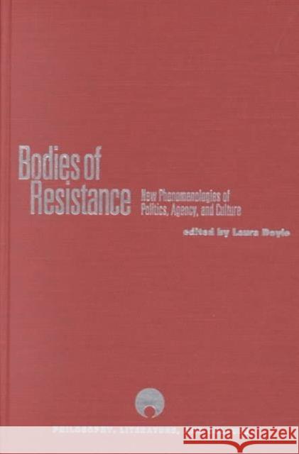 Bodies of Resistance: New Phenomenologies of Politics, Agency, and Culture