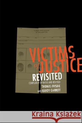 Victims of Justice Revisited: Completely Updated and Revised