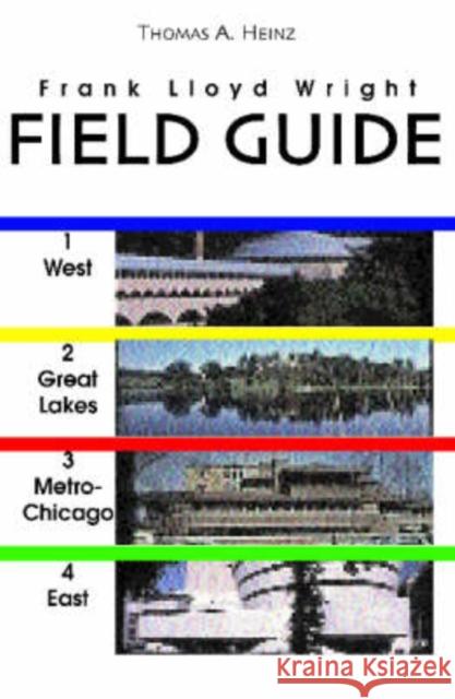 Frank Lloyd Wright Field Guide: Includes All United States and International Sites