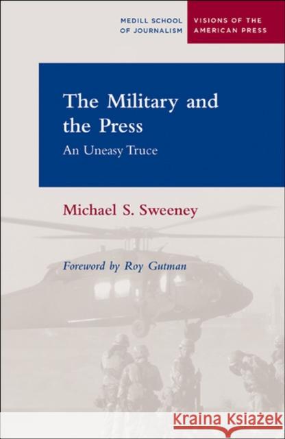 The Military and the Press: An Uneasy Truce