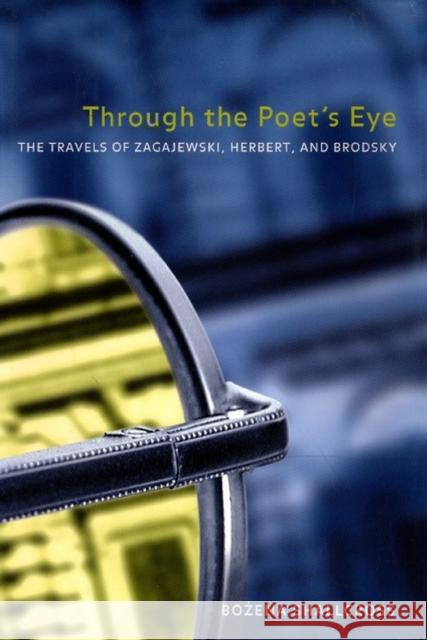 Through the Poet's Eye: The Travels of Zagajewski, Herbert, and Brodsky