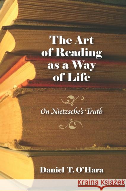 The Art of Reading as a Way of Life: On Nietzsche's Truth