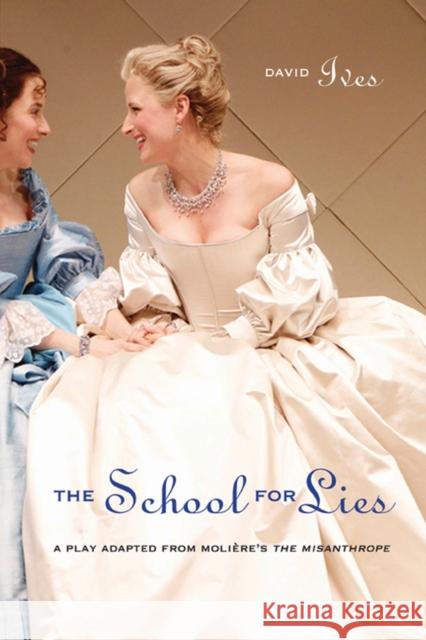 The School for Lies: A Play Adapted from Molière's the Misanthrope