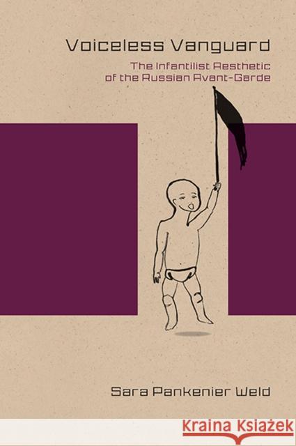 Voiceless Vanguard: The Infantilist Aesthetic of the Russian Avant-Garde
