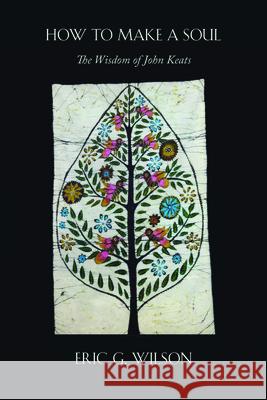 How to Make a Soul: The Wisdom of John Keats