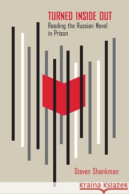 Turned Inside Out: Reading the Russian Novel in Prison