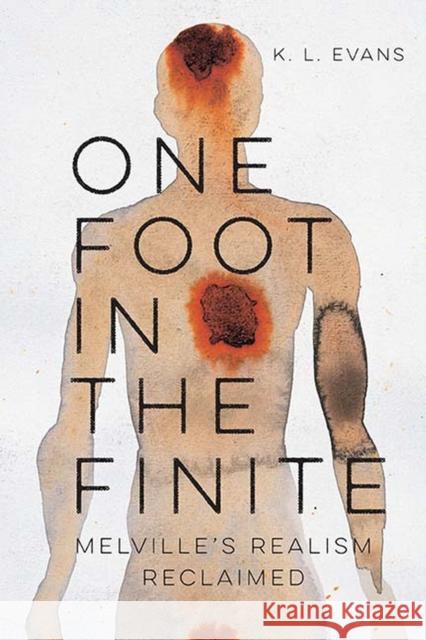 One Foot in the Finite: Melville's Realism Reclaimed