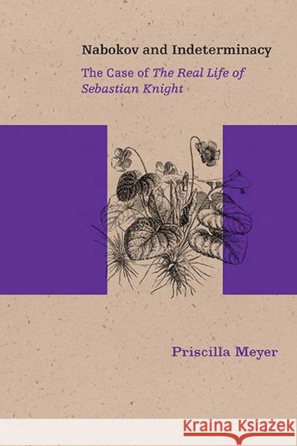 Nabokov and Indeterminacy: The Case of the Real Life of Sebastian Knight