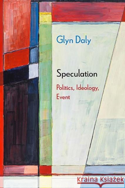 Speculation: Politics, Ideology, Event