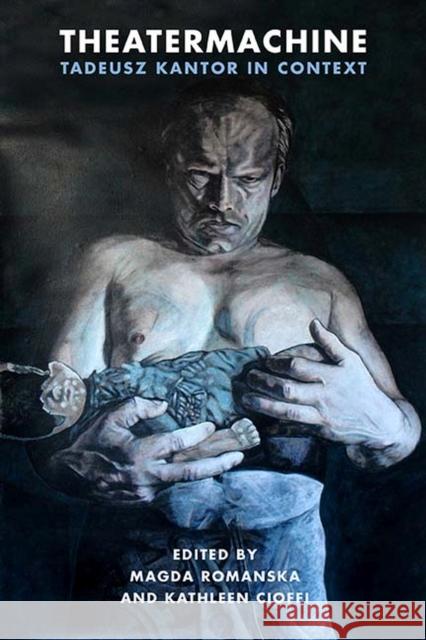 Theatermachine: Tadeusz Kantor in Context
