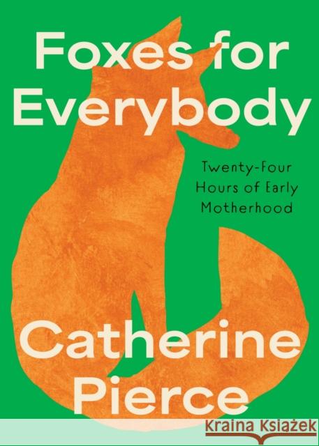 Foxes for Everybody: Twenty-Four Hours of Early Motherhood