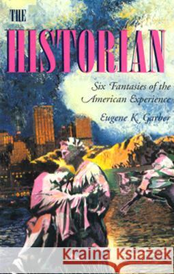 The Historian: Six Fantasies of the American Experience