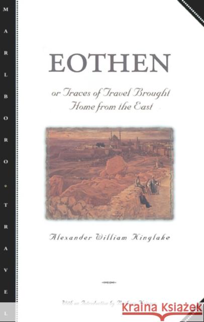 Eothen: Traces of Travel Brought Home from the East