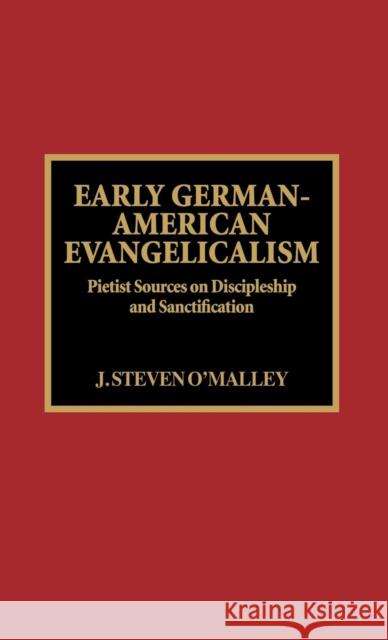 Early German-American Evangelicalism: Pietist Sources on Discipleship and Sanctification