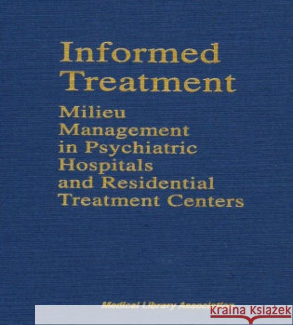 Informed Treatment: Milieu Management in Psychiatric Hospitals and Residential Treatment Centers